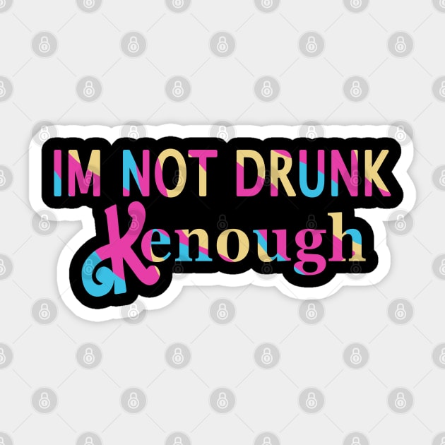 im not drunk kenough Sticker by Jello_ink